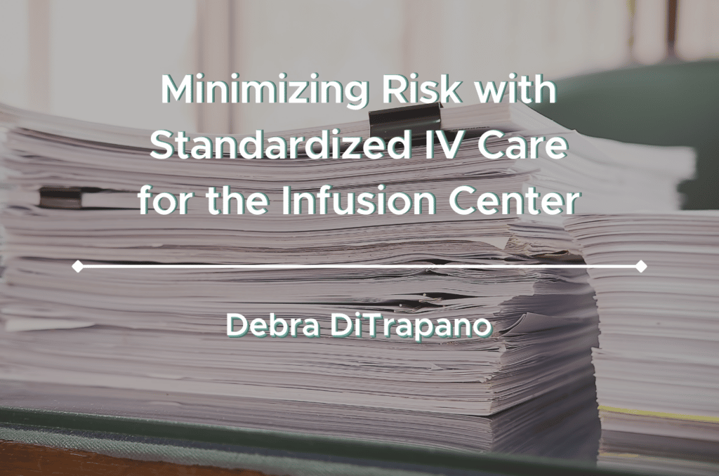 Minimizing Risk with Standardized IV Care for the Infusion Center Cover Image