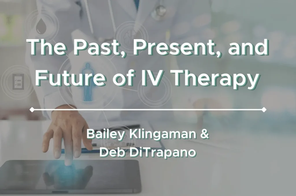 The Past, Present, and Future of IV Therapy