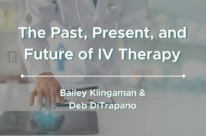 The Past, Present, and Future of IV Therapy