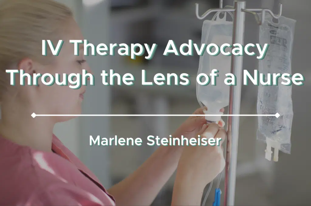 IV Therapy Advocacy Through the Lens of a Nurse