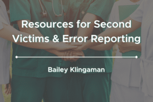 Resources for Second Victims & Error Reporting