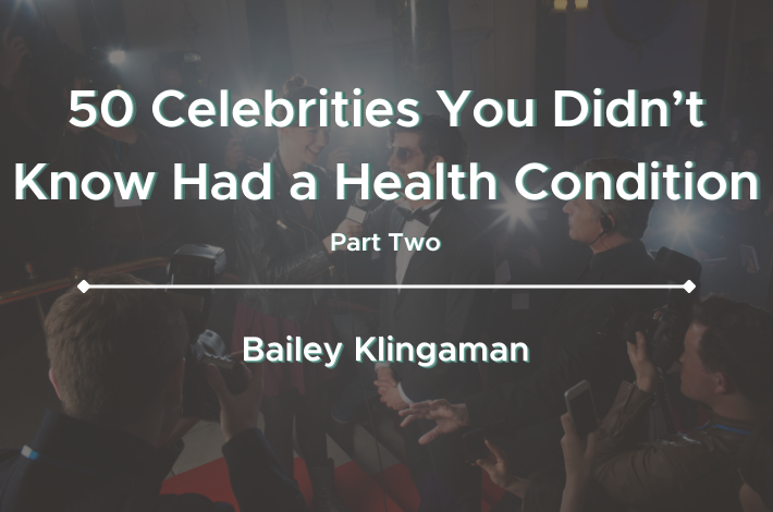 50 Celebrities You Didn't Know Had a Health Condition - Part Two