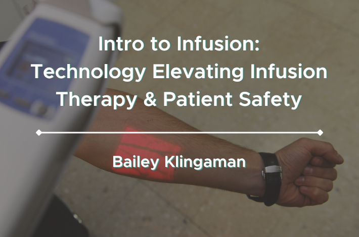 Intro to Infusion: Technology Elevating Infusion Therapy & Patient Safety